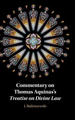 Comentariu la Tratatul despre legea divină al lui Toma de Aquino - Commentary on Thomas Aquinas's Treatise on Divine Law