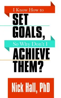 Știu cum să îmi stabilesc obiective, deci de ce nu le ating? - I Know How to Set Goals So Why Don't I Achieve Them?