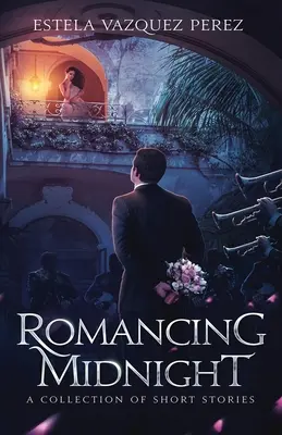 Romancing Midnight: O colecție de povestiri scurte - Romancing Midnight: A Collection of Short Stories