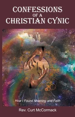 Confesiunile unui creștin cinic: Cum mi-am găsit sensul și credința - Confessions of a Christian Cynic: How I Found Meaning and Faith