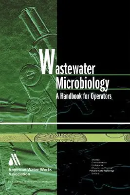 Microbiologia apelor reziduale: Un manual pentru operatori [Cu CDROM] - Wastewater Microbiology: A Handbook for Operators [With CDROM]
