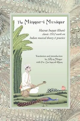 Minqar-I Musiqar: Lucrarea clasică din 1912 a lui Hazrat Inayat Khan privind teoria și practica muzicală indiană - The Minqar-I Musiqar: Hazrat Inayat Khan's Classic 1912 Work on Indian Musical Theory and Practice