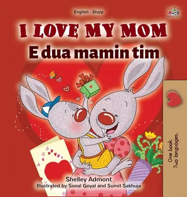 Îmi iubesc mama (Carte bilingvă albaneză în engleză pentru copii) - I Love My Mom (English Albanian Bilingual Book for Kids)