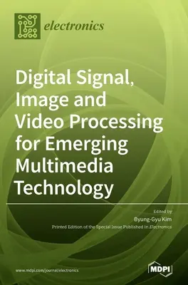 Procesarea digitală a semnalelor, imaginilor și video pentru tehnologia multimedia emergentă - Digital Signal, Image and Video Processing for Emerging Multimedia Technology