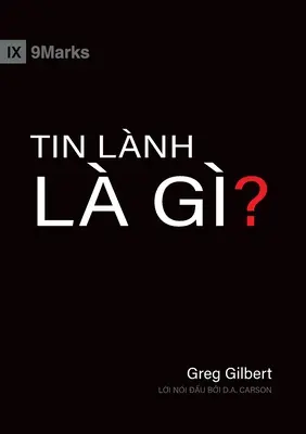Ce este Evanghelia? (vietnameză) - What Is the Gospel? (Vietnamese)