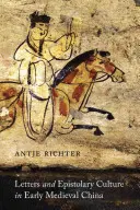 Scrisori și cultură epistolară în China medievală timpurie - Letters and Epistolary Culture in Early Medieval China