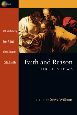 Credință și rațiune: Trei puncte de vedere - Faith and Reason: Three Views