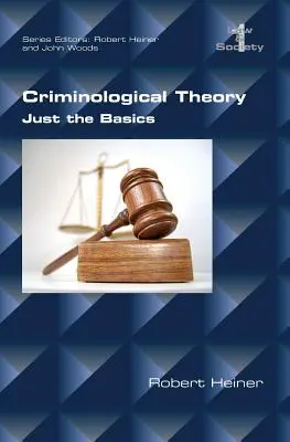 Teoria criminologică. Doar elementele de bază - Criminological Theory. Just the Basics