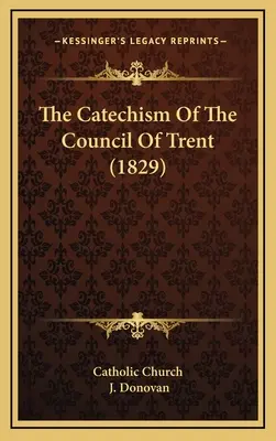 Catehismul Conciliului de la Trento (1829) - The Catechism Of The Council Of Trent (1829)