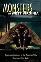 Monștrii din Virginia de Vest: Creaturi misterioase în statul montan - Monsters of West Virginia: Mysterious Creatures in the Mountain State