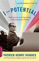 Eu sunt potențialul: Opt lecții despre cum să-ți trăiești, să-ți iubești și să-ți atingi visele: Eight Lessons on Living, Loving, and Reaching Your Dreams - I Am Potential: Eight Lessons on Living, Loving, and Reaching Your Dreams