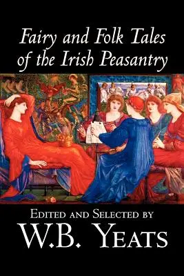 Fairy and Folk Tales of the Irish Peasantry, Edited by W.B.Yeats, Științe sociale, Folclor și mitologie - Fairy and Folk Tales of the Irish Peasantry, Edited by W.B.Yeats, Social Science, Folklore & Mythology