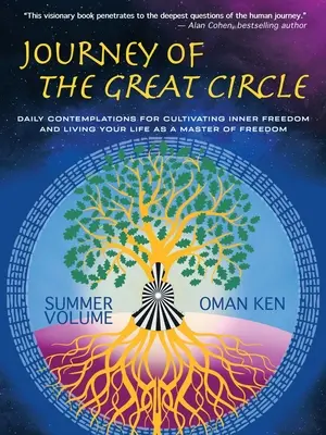 Călătoria Marelui Cerc: Contemplații zilnice pentru cultivarea libertății interioare și pentru a-ți trăi viața ca un maestru al libertății - Journey of the Great Circle: Daily Contemplations for Cultivating Inner Freedom and Living Your Life as a Master of Freedom