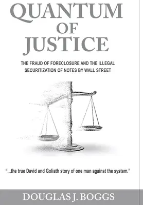 Quantum of Justice: Frauda executării silite și securitizarea ilegală a obligațiunilor de către Wall Street - Quantum of Justice: The Fraud of Foreclosure and the Illegal Securitization of Notes By Wall Street