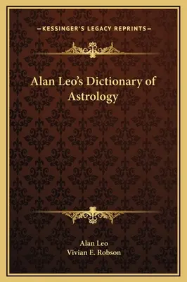 Dicționarul de astrologie al lui Alan Leo - Alan Leo's Dictionary of Astrology