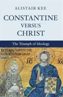 Constantin versus Hristos - Constantine versus Christ