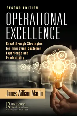 Excelență operațională: Strategii revoluționare pentru îmbunătățirea experienței clienților și a productivității - Operational Excellence: Breakthrough Strategies for Improving Customer Experience and Productivity