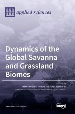 Dynamics of the Global Savanna and Grassland Biomes