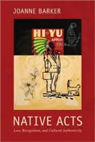 Native Acts: Lege, recunoaștere și autenticitate culturală - Native Acts: Law, Recognition, and Cultural Authenticity