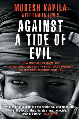 Against a Tide of Evil: Cum a devenit un om denunțătorul primei crime în masă din secolul XXI - Against a Tide of Evil: How One Man Became the Whistleblower to the First Mass Murder Ofthe Twenty-First Century