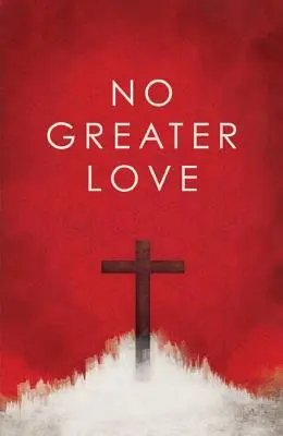 Nu există iubire mai mare (pachet de 25) - No Greater Love (Pack of 25)