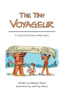 The Tiny Voyageur: Descoperirea de către o tânără fată a istoriei Mtis - The Tiny Voyageur: A Young Girl's Discovery of Mtis History