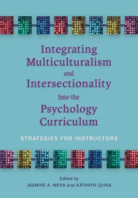Integrarea multiculturalismului și a intersecționalității în curriculum-ul de psihologie: Strategii pentru instructori - Integrating Multiculturalism and Intersectionality Into the Psychology Curriculum: Strategies for Instructors