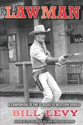 Lawman: Un însoțitor al serialului TV clasic Western - Lawman: A Companion to the Classic TV Western Series