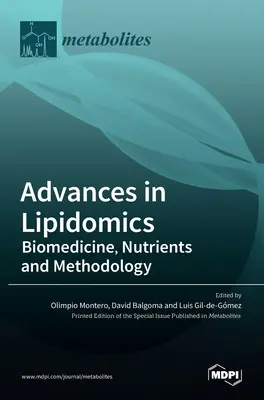 Avansuri în lipidomică: Biomedicină, nutrienți și metodologie - Advances in Lipidomics: Biomedicine, Nutrients and Methodology