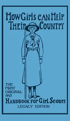 Cum își pot ajuta fetele țara (Legacy Edition): The First Original 1913 Handbook For Girl Scouts (Hoxie Walter John (W J. ).) - How Girls Can Help Their Country (Legacy Edition): The First Original 1913 Handbook For Girl Scouts (Hoxie Walter John (W J. ).)