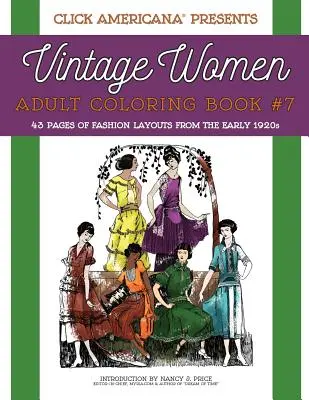Femei de epocă: Cartea de colorat pentru adulți nr. 7: Layout-uri de modă vintage de la începutul anilor 1920 - Vintage Women: Adult Coloring Book #7: Vintage Fashion Layouts from the Early 1920s