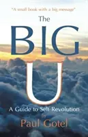 The Big U: Un ghid pentru auto-revoluție - The Big U: A Guide to Self Revolution