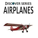 Avioane: Discover Series Carte ilustrată pentru copii - Airplanes: Discover Series Picture Book for Children