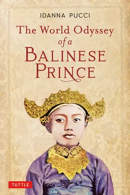 Odiseea mondială a unui prinț balinez - The World Odyssey of a Balinese Prince