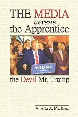 Mass-media versus Ucenicul: Diavolul domn Trump - The Media versus the Apprentice: The Devil Mr. Trump