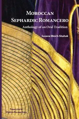 Romancero sefardic marocan: Antologie a unei tradiții orale - Moroccan Sephardic Romancero: Anthology of an Oral Tradition