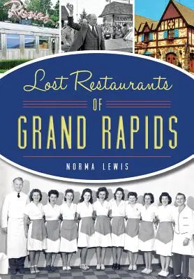 Restaurantele pierdute din Grand Rapids - Lost Restaurants of Grand Rapids