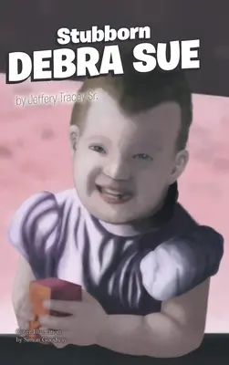 Debra Sue cea încăpățânată - Stubborn Debra Sue