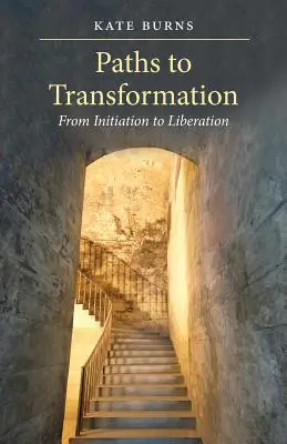 Căile către transformare: De la inițiere la eliberare - Paths to Transformation: From Initiation to Liberation