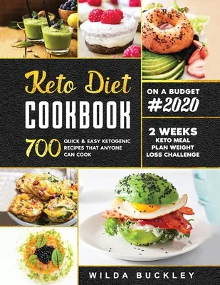Keto Diet Cookbook #2020: 700 Rețete ketogenice rapide și ușoare pe care oricine le poate găti 2 săptămâni Keto Meal Plan & Weight Loss Challenge - Keto Diet Cookbook #2020: 700 Quick & Easy Ketogenic Recipes that Anyone Can Cook 2-week Keto Meal Plan & Weight Loss Challenge