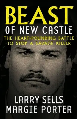 Bestia din New Castle: Bătălia crâncenă pentru a opri un ucigaș sălbatic - Beast Of New Castle: The Heart-Pounding Battle To Stop A Savage Killer