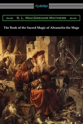 Cartea magiei sacre a magului Abramelin - The Book of the Sacred Magic of Abramelin the Mage
