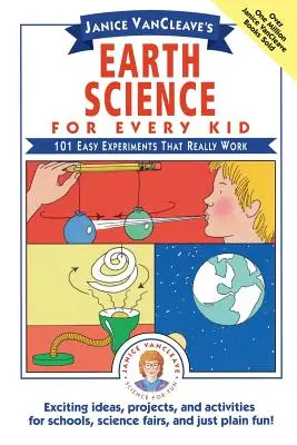 Știința Pământului pentru fiecare copil: 101 experimente ușoare care chiar funcționează, de Janice Vancleave - Janice Vancleave's Earth Science for Every Kid: 101 Easy Experiments That Really Work