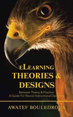 Elearning Theories & Designs: Between Theory & Practice. a Guide for Novice Instructional Designers