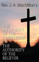 Autoritatea preotului J. A. MacMillan - Autoritatea intercesorului și autoritatea credinciosului - Rev. J. A. MacMillan's the Authority of the Intercessor & the Authority of the Believer