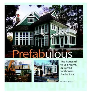 Prefabulous: Moduri prefabricate de a obține casa visurilor tale - Prefabulous: Prefabulous Ways to Get the Home of Your Dreams