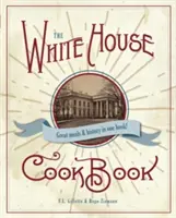 Cartea de bucate originală a Casei Albe, ediția 1887 - The Original White House Cook Book, 1887 Edition