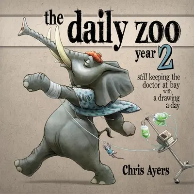 Daily Zoo Anul 2: Păstrând doctorul la distanță cu un desen pe zi (Keeping the Doctor at Bay with a Drawing a Day) - Daily Zoo Year 2: Keeping the Doctor at Bay with a Drawing a Day