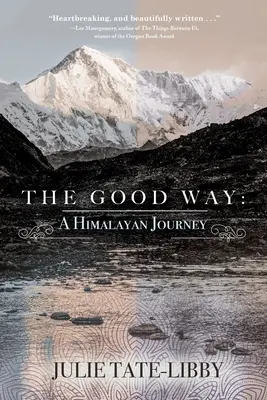 Calea cea bună: O călătorie în Himalaya - The Good Way: A Himalayan Journey