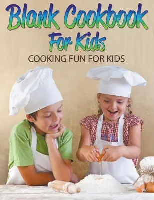 Carte de bucate în alb pentru copii: Gătit distractiv pentru copii - Blank Cookbook For Kids: Cooking Fun For Kids